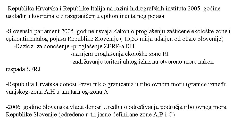 -Republika Hrvatska i Republike Italija na razini hidrografskih instituta 2005. godine usklađuju koordinate o