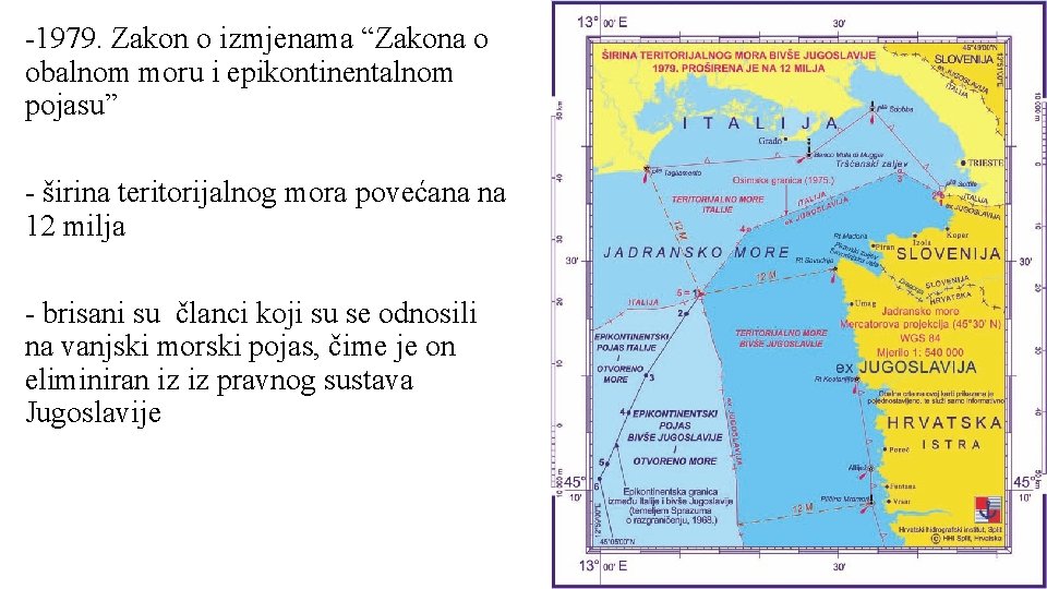 -1979. Zakon o izmjenama “Zakona o obalnom moru i epikontinentalnom pojasu” - širina teritorijalnog