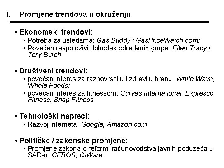 I. Promjene trendova u okruženju • Ekonomski trendovi: • Potreba za uštedama: Gas Buddy