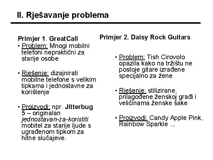 II. Rješavanje problema Primjer 1. Great. Call • Problem: Mnogi mobilni telefoni nepraktični za II. Rješavanje problema Primjer 1. Great. Call • Problem: Mnogi mobilni telefoni nepraktični za