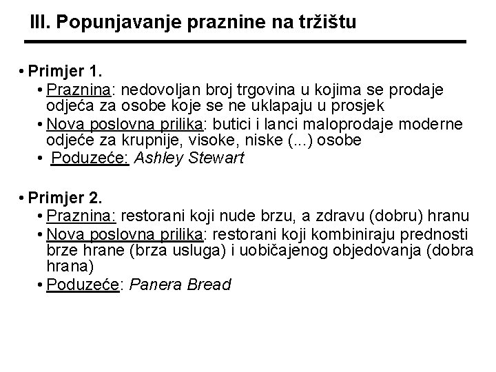 III. Popunjavanje praznine na tržištu • Primjer 1. • Praznina: nedovoljan broj trgovina u