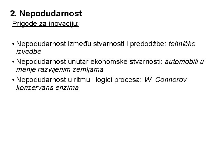 2. Nepodudarnost Prigode za inovaciju: • Nepodudarnost između stvarnosti i predodžbe: tehničke izvedbe •