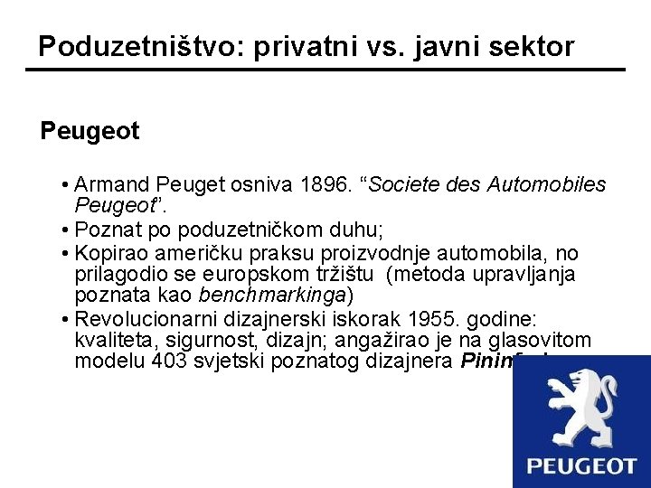 Poduzetništvo: privatni vs. javni sektor Peugeot • Armand Peuget osniva 1896. “Societe des Automobiles