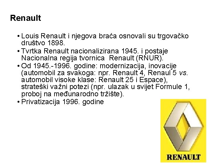 Renault • Louis Renault i njegova braća osnovali su trgovačko društvo 1898. • Tvrtka