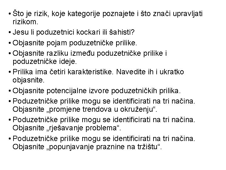  • Što je rizik, koje kategorije poznajete i što znači upravljati rizikom. •