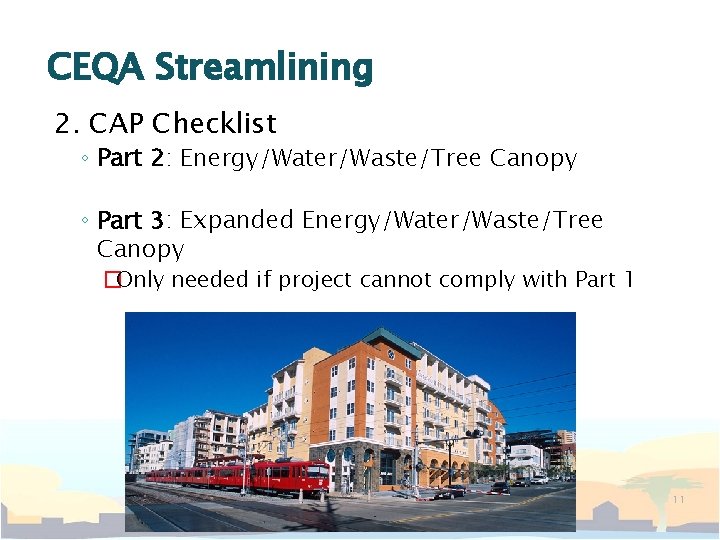 CEQA Streamlining 2. CAP Checklist ◦ Part 2: Energy/Water/Waste/Tree Canopy ◦ Part 3: Expanded