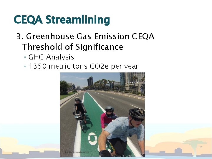 CEQA Streamlining 3. Greenhouse Gas Emission CEQA Threshold of Significance ◦ GHG Analysis ◦