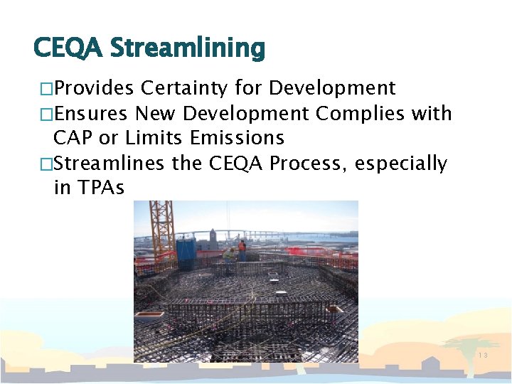 CEQA Streamlining �Provides Certainty for Development �Ensures New Development Complies with CAP or Limits