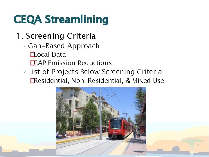 CEQA Streamlining 1. Screening Criteria ◦ Gap-Based Approach �Local Data �CAP Emission Reductions ◦