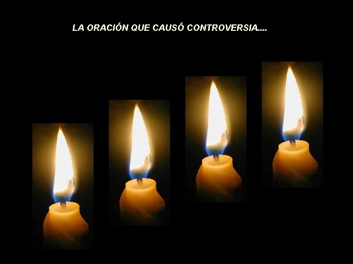 LA ORACIÓN QUE CAUSÓ CONTROVERSIA. . 