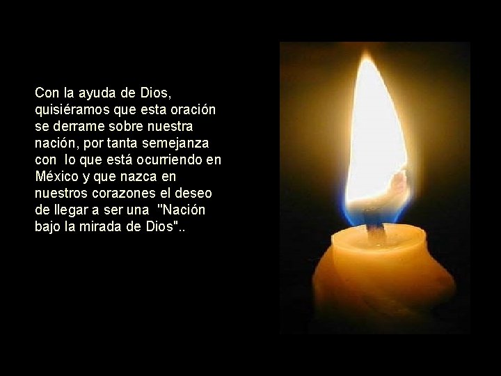 Con la ayuda de Dios, quisiéramos que esta oración se derrame sobre nuestra nación,