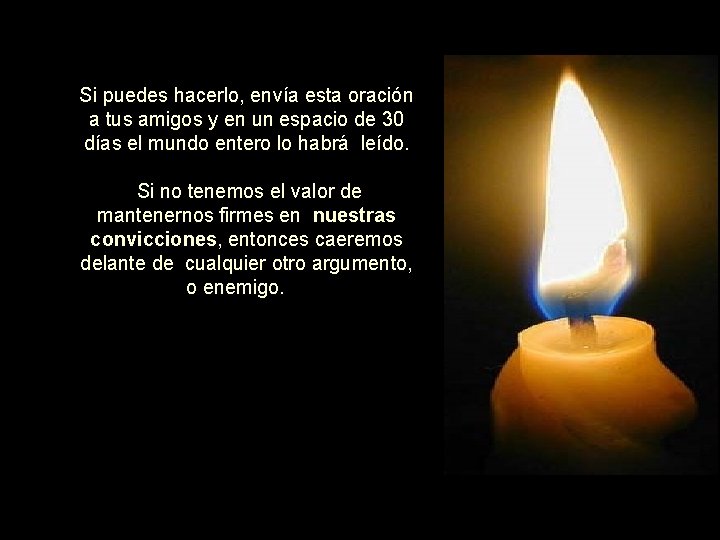 Si puedes hacerlo, envía esta oración a tus amigos y en un espacio de