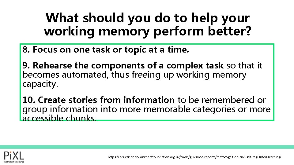 What should you do to help your working memory perform better? 8. Focus on