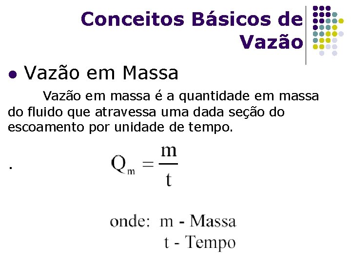 Conceitos Básicos de Vazão l Vazão em Massa Vazão em massa é a quantidade