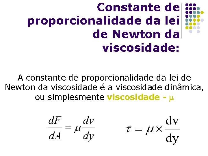 Constante de proporcionalidade da lei de Newton da viscosidade: A constante de proporcionalidade da