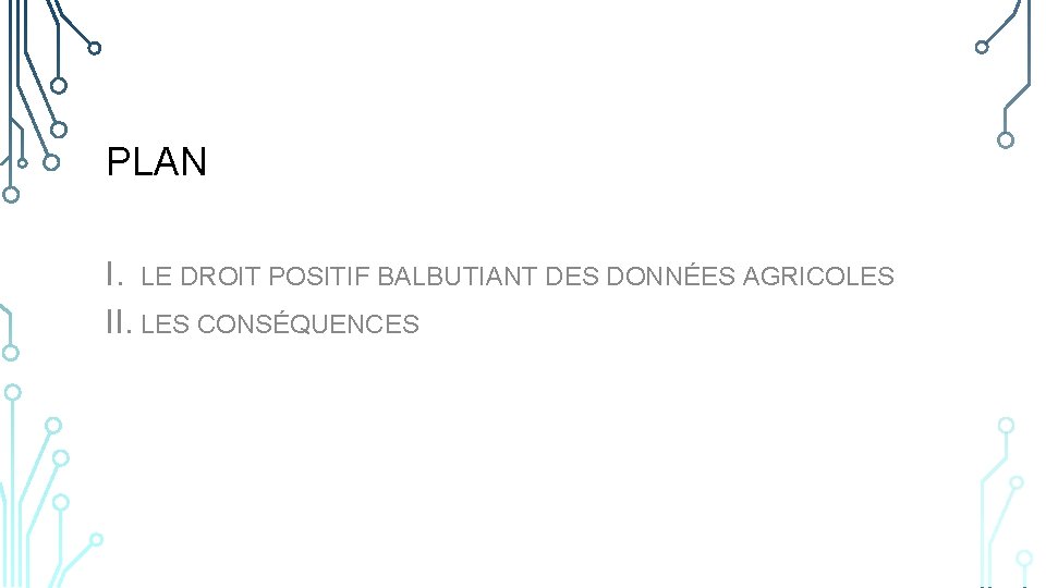 PLAN I. LE DROIT POSITIF BALBUTIANT DES DONNÉES AGRICOLES II. LES CONSÉQUENCES 