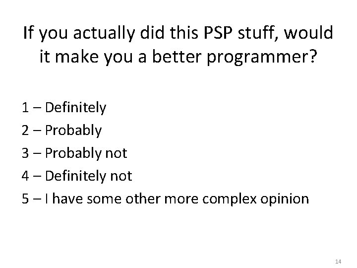 If you actually did this PSP stuff, would it make you a better programmer?