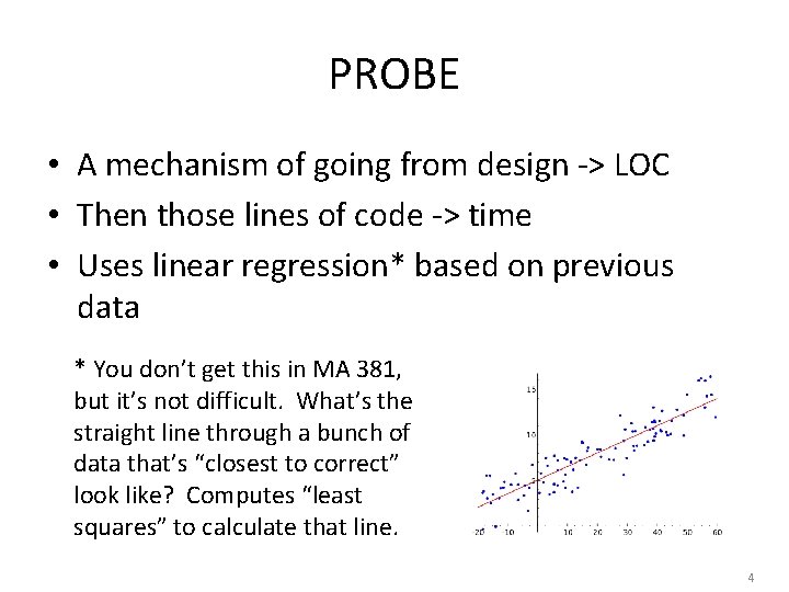 PROBE • A mechanism of going from design -> LOC • Then those lines