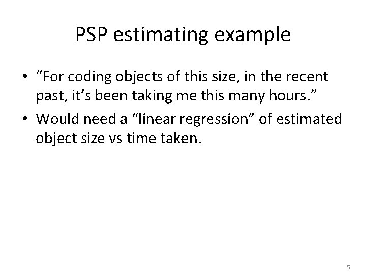 PSP estimating example • “For coding objects of this size, in the recent past,