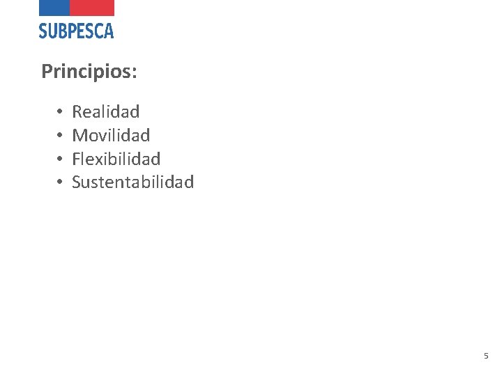 Principios: • • Realidad Movilidad Flexibilidad Sustentabilidad 5 