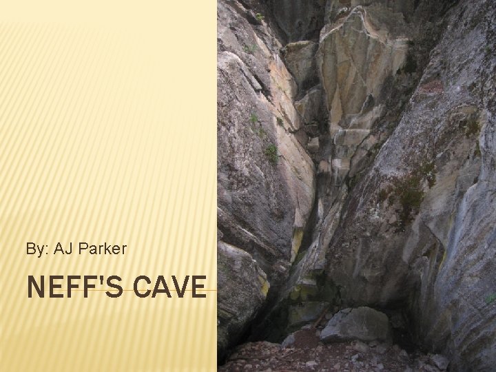 By: AJ Parker NEFF'S CAVE 
