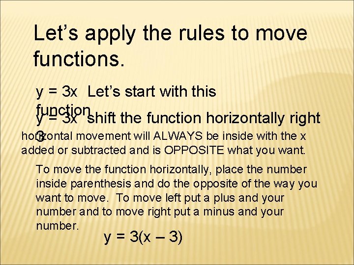 Let’s apply the rules to move functions. y = 3 x Let’s start with