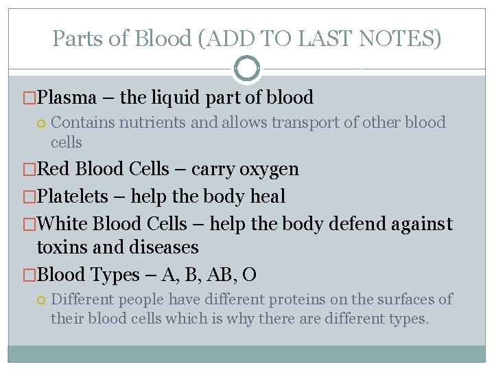 Parts of Blood (ADD TO LAST NOTES) �Plasma – the liquid part of blood