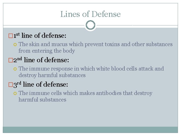 Lines of Defense � 1 st line of defense: The skin and mucus which