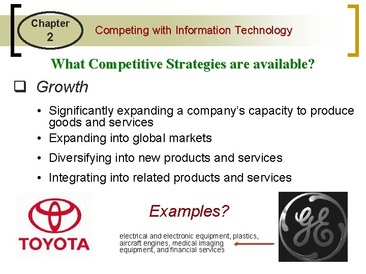 Chapter 2 Competing with Information Technology What Competitive Strategies are available? q Growth •