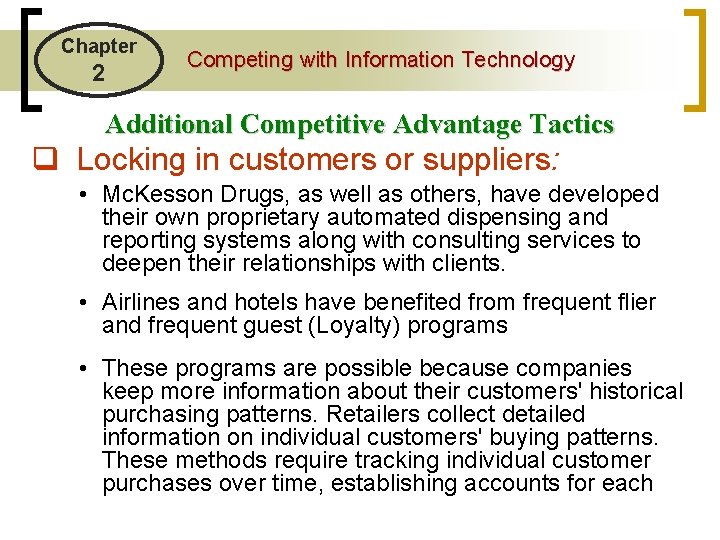 Chapter 2 Competing with Information Technology Additional Competitive Advantage Tactics q Locking in customers