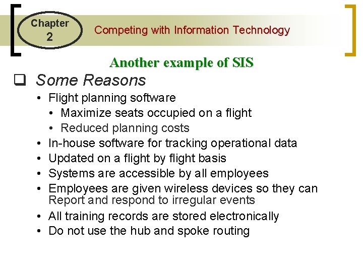 Chapter 2 Competing with Information Technology Another example of SIS q Some Reasons •