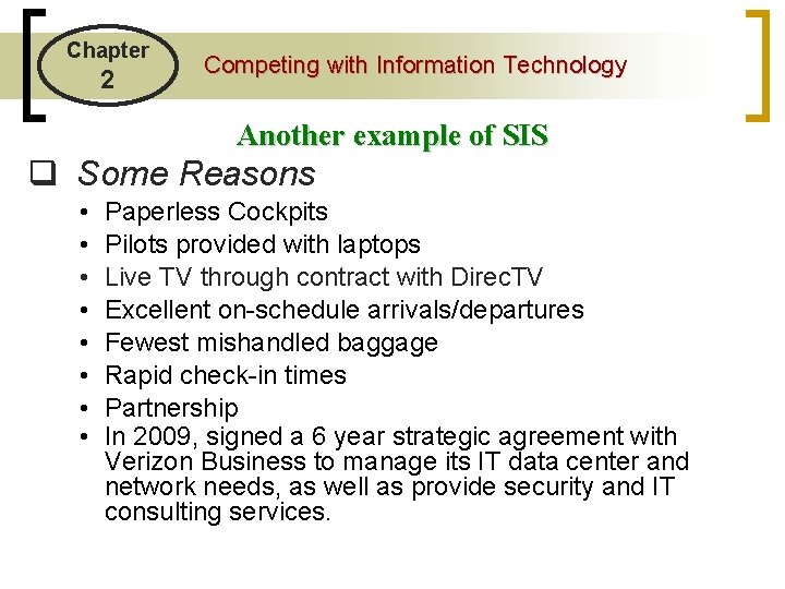 Chapter 2 Competing with Information Technology Another example of SIS q Some Reasons •