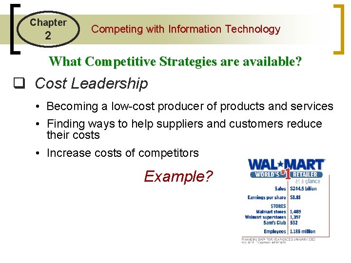 Chapter 2 Competing with Information Technology What Competitive Strategies are available? q Cost Leadership