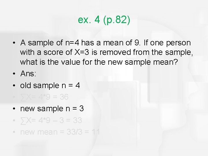 ex. 4 (p. 82) • A sample of n=4 has a mean of 9.