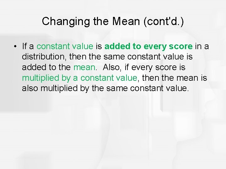 Changing the Mean (cont'd. ) • If a constant value is added to every