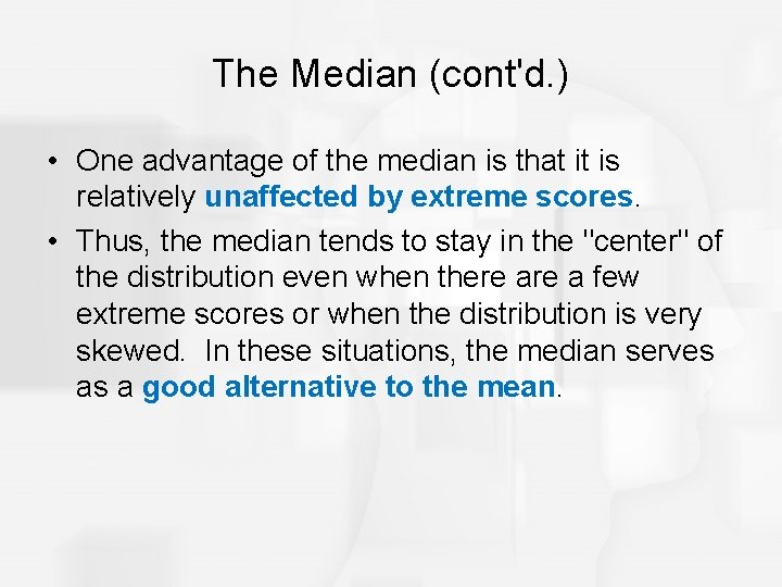 The Median (cont'd. ) • One advantage of the median is that it is