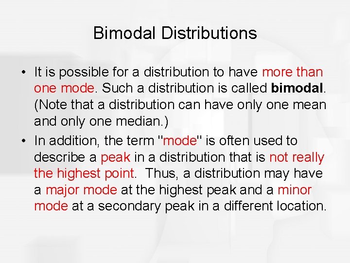 Bimodal Distributions • It is possible for a distribution to have more than one