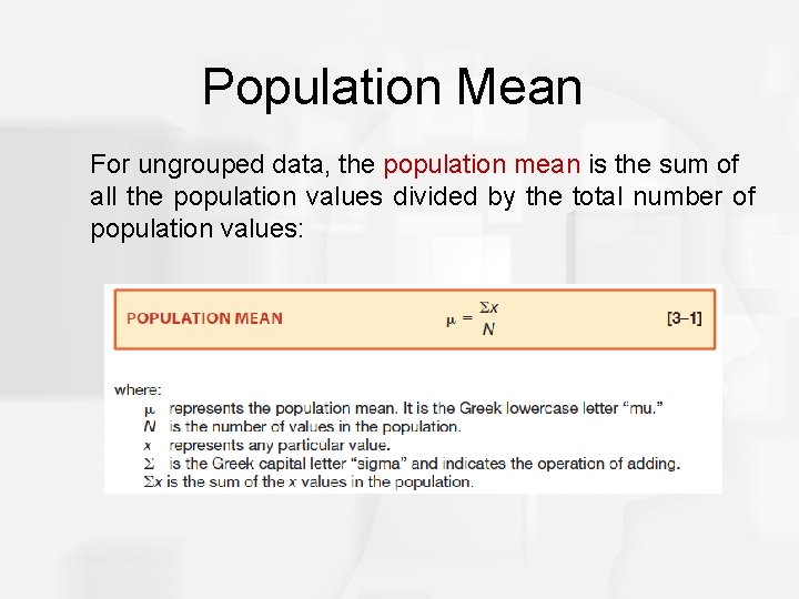 Population Mean For ungrouped data, the population mean is the sum of all the