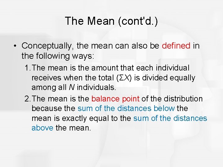 The Mean (cont'd. ) • Conceptually, the mean can also be defined in the