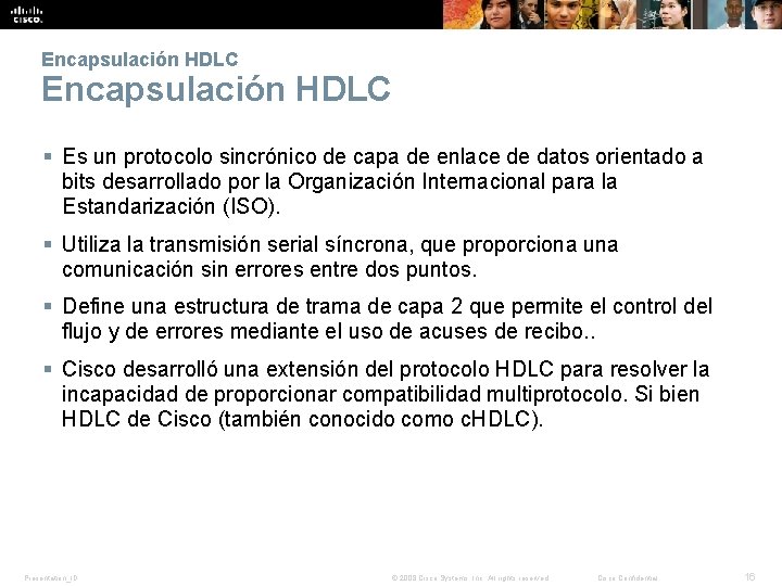 Encapsulación HDLC § Es un protocolo sincrónico de capa de enlace de datos orientado