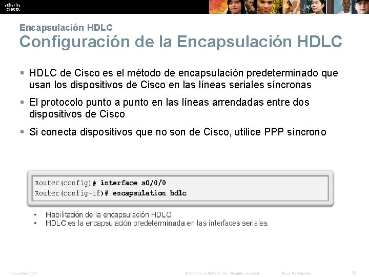 Encapsulación HDLC Configuración de la Encapsulación HDLC § HDLC de Cisco es el método