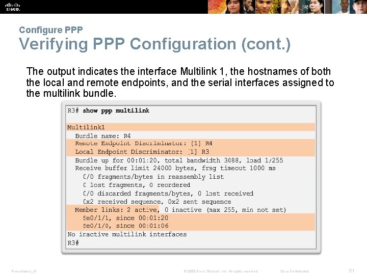 Configure PPP Verifying PPP Configuration (cont. ) The output indicates the interface Multilink 1,