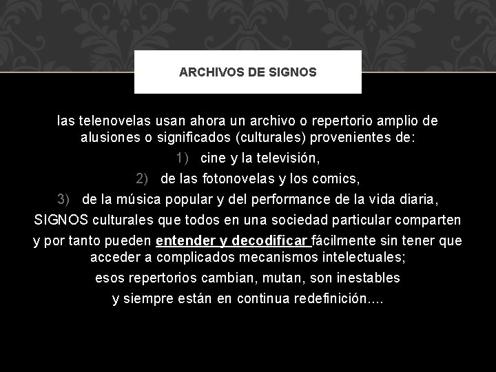 ARCHIVOS DE SIGNOS las telenovelas usan ahora un archivo o repertorio amplio de alusiones
