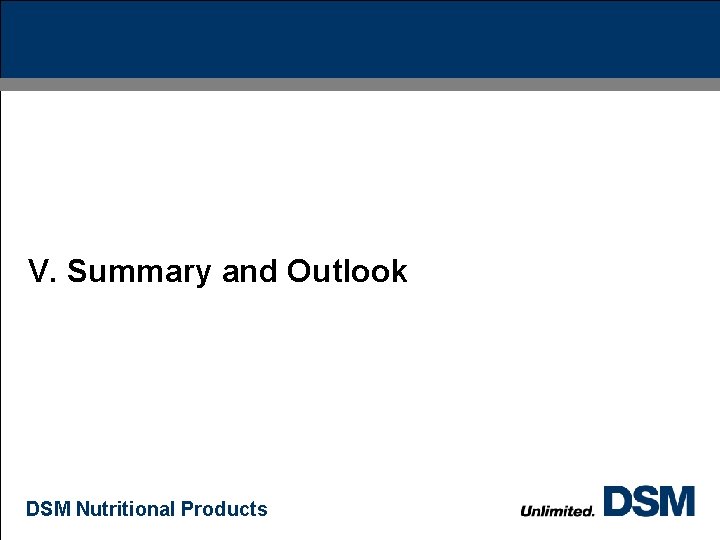 V. Summary and Outlook DSM Nutritional Products 