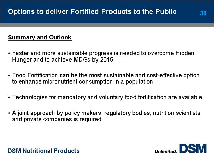 Options to deliver Fortified Products to the Public 30 Summary and Outlook • Faster