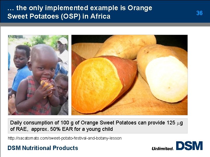 … the only implemented example is Orange Sweet Potatoes (OSP) in Africa Daily consumption