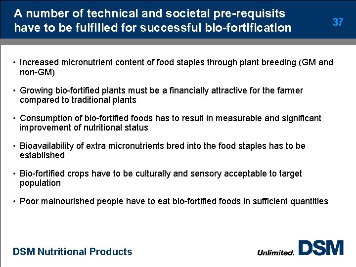 A number of technical and societal pre-requisits have to be fulfilled for successful bio-fortification