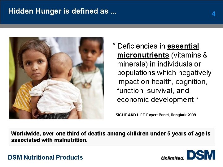 Hidden Hunger is defined as. . . “ Deficiencies in essential micronutrients (vitamins &