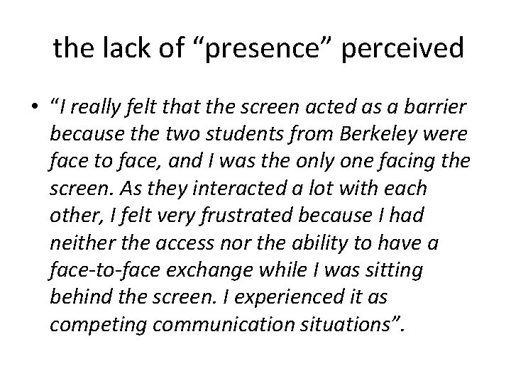 the lack of “presence” perceived • “I really felt that the screen acted the lack of “presence” perceived • “I really felt that the screen acted