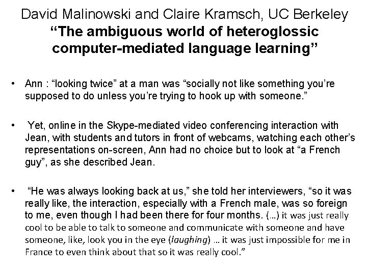 David Malinowski and Claire Kramsch, UC Berkeley “The ambiguous world of heteroglossic computer-mediated language David Malinowski and Claire Kramsch, UC Berkeley “The ambiguous world of heteroglossic computer-mediated language